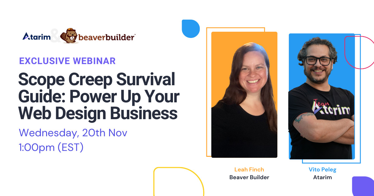 Atarim and Beaver Builder: Exclusive Webinar
Scope Creep Survival Guide: Power Up Your Web Design Businee
Wednesday 20th November: 1PM (EST)
Click to signup