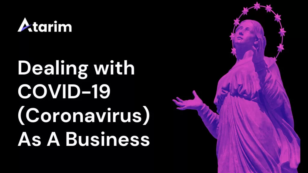 Dealing with COVID-19 (Coronavirus) As A Business