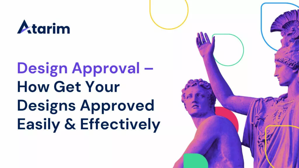 Design Approval – How Get Your Designs Approved Easily & Effectively