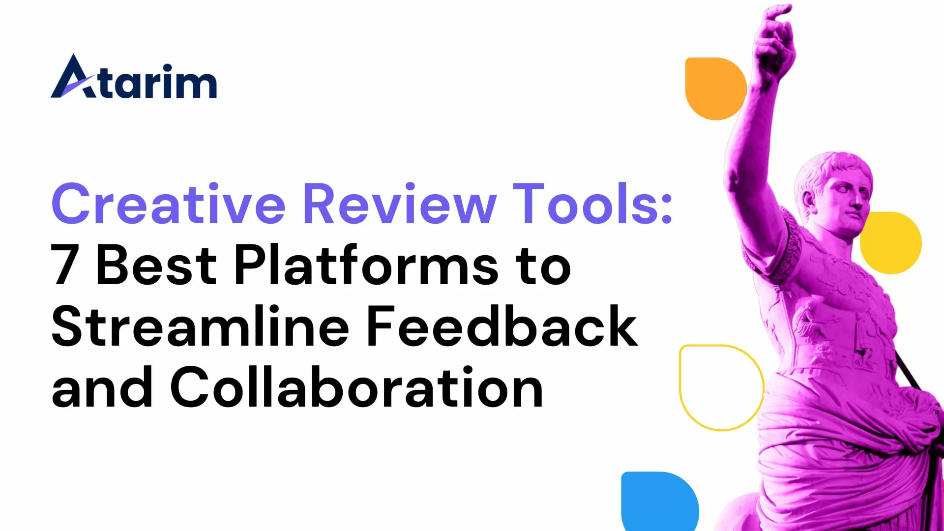 Creative Review Tools: 7 Best Platforms to Streamline Feedback and Collaboration in 2024