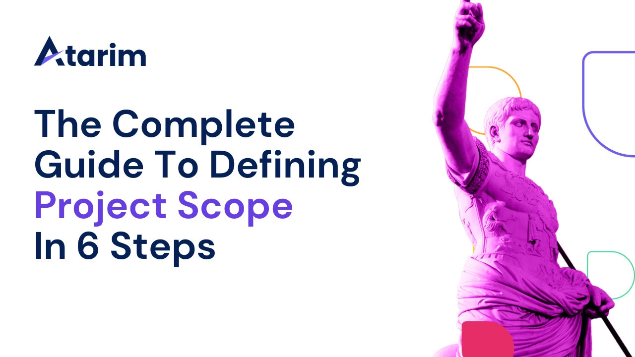 The Complete Guide To Defining Project Scope In 6 Steps