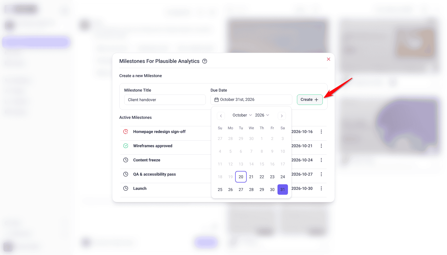 Create a new Milestone form with Client handover as the Milestone Title and October 31st, 2026 picked in the Due Date calendar, where earlier dates are greyed out, with the red arrow pointing at Create.